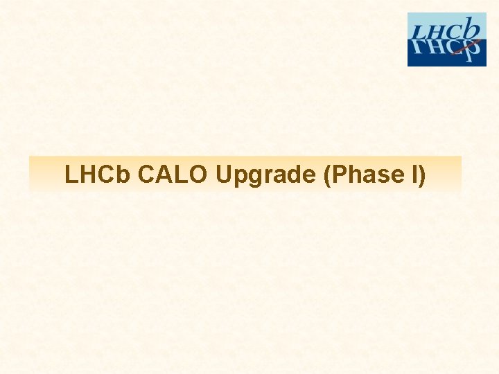 LHCb CALO Upgrade (Phase I) 