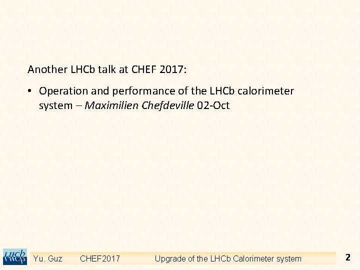Another LHCb talk at CHEF 2017: • Operation and performance of the LHCb calorimeter