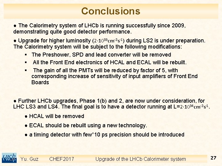 Conclusions ● The Calorimetry system of LHCb is running successfully since 2009, demonstrating quite