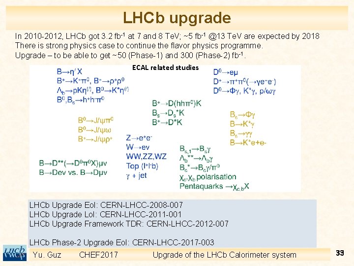 LHCb upgrade In 2010 -2012, LHCb got 3. 2 fb-1 at 7 and 8