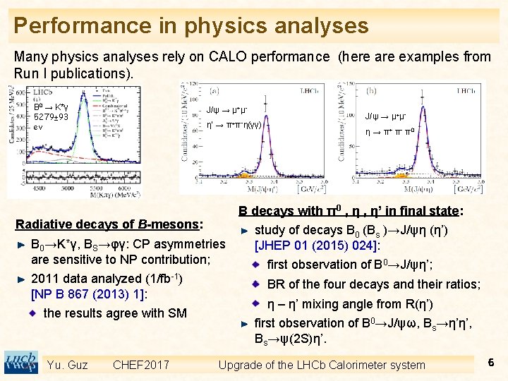 Performance in physics analyses Many physics analyses rely on CALO performance (here are examples