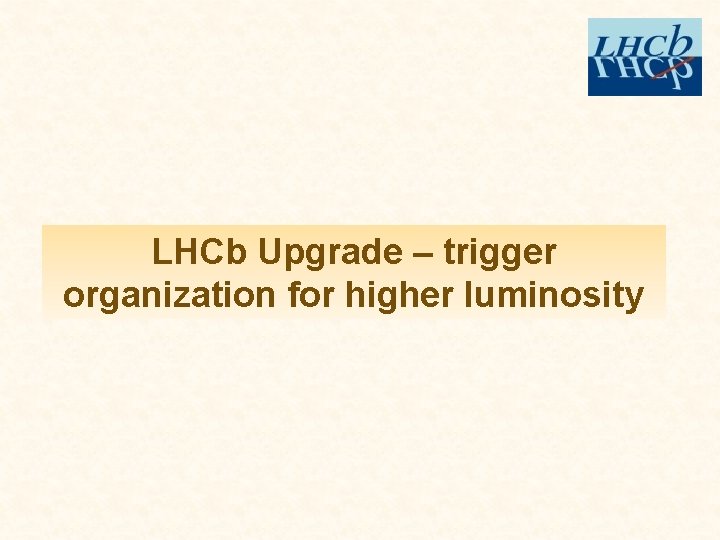 LHCb Upgrade – trigger organization for higher luminosity 