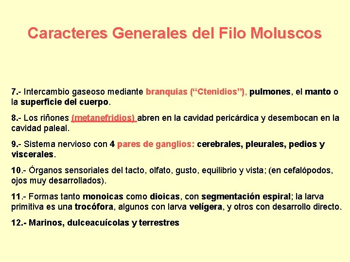 Caracteres Generales del Filo Moluscos 7. - Intercambio gaseoso mediante branquias (“Ctenidios”), pulmones, el