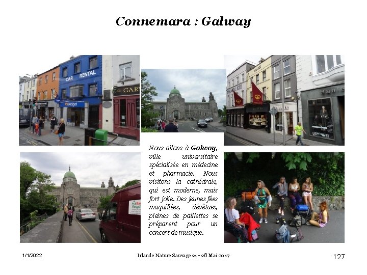 Connemara : Galway Nous allons à Galway, ville universitaire spécialisée en médecine et pharmacie.