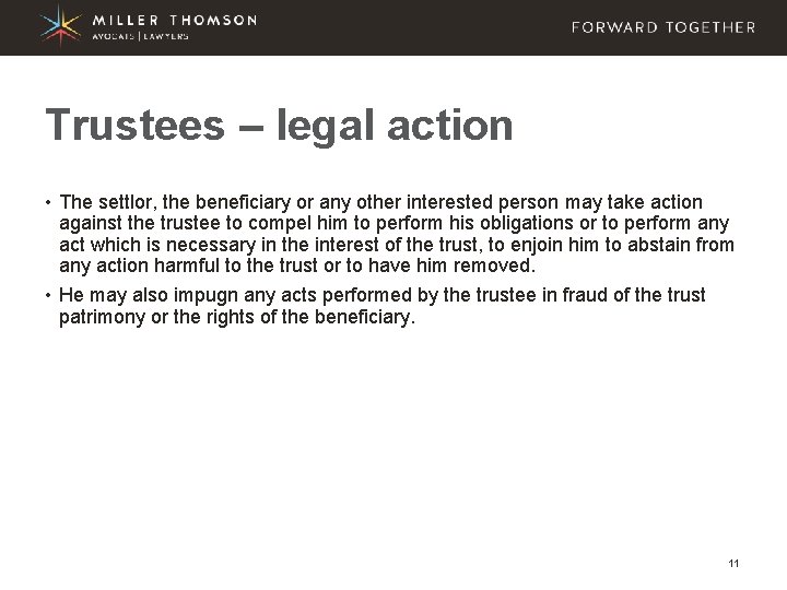 Trustees – legal action • The settlor, the beneficiary or any other interested person