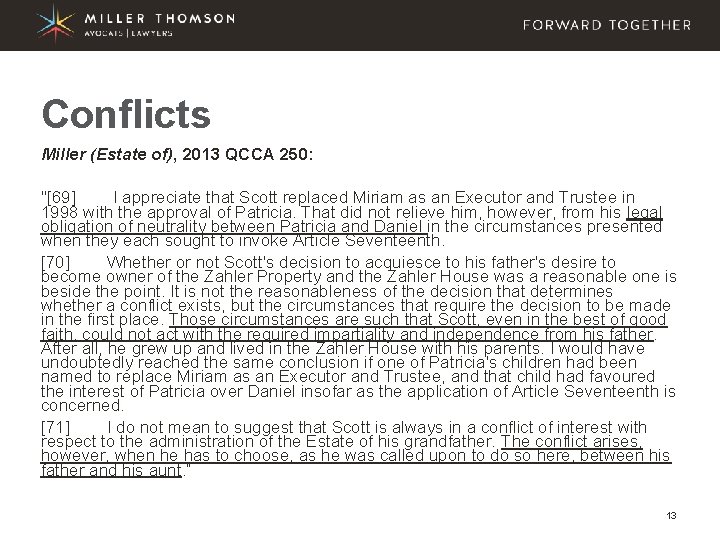 Conflicts Miller (Estate of), 2013 QCCA 250: "[69] I appreciate that Scott replaced Miriam