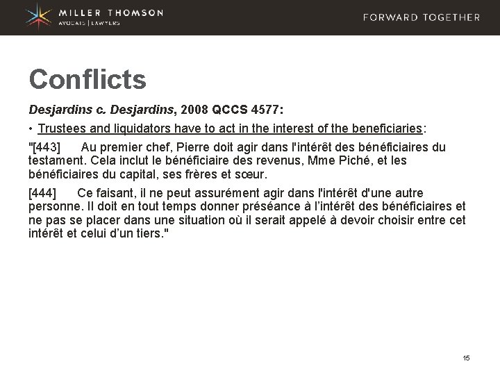 Conflicts Desjardins c. Desjardins, 2008 QCCS 4577: • Trustees and liquidators have to act