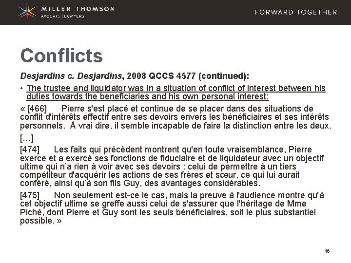 Conflicts Desjardins c. Desjardins, 2008 QCCS 4577 (continued): • The trustee and liquidator was