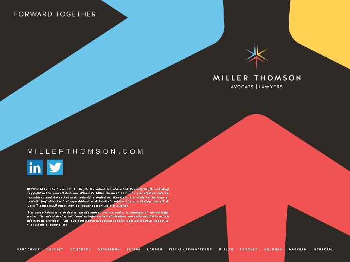 MILLERTHOMSON. COM © 2017 Miller Thomson LLP. All Rights Reserved. All Intellectual Property Rights