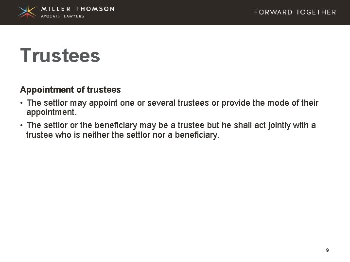 Trustees Appointment of trustees • The settlor may appoint one or several trustees or