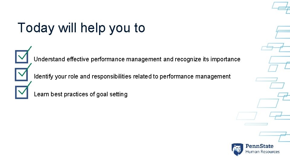 Today will help you to Understand effective performance management and recognize its importance Identify