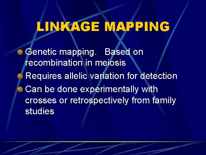 LINKAGE MAPPING Genetic mapping. Based on recombination in meiosis Requires allelic variation for detection