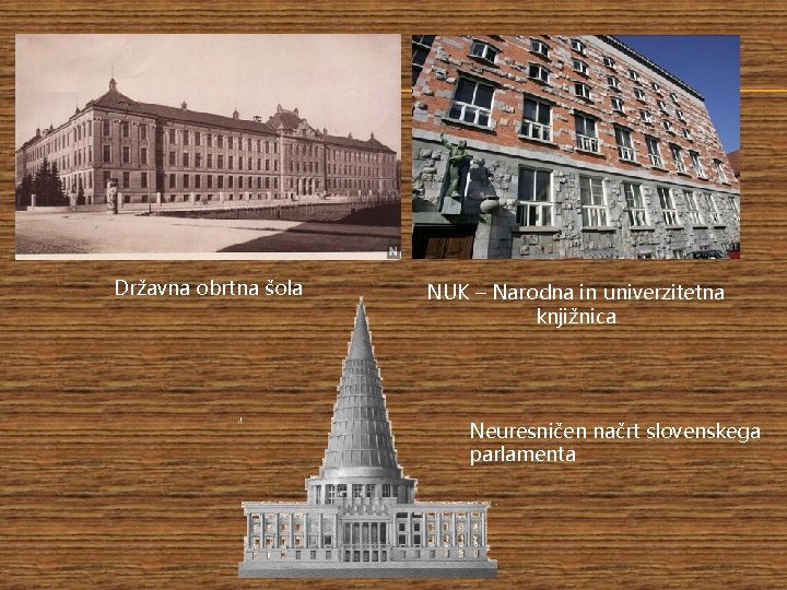 Državna obrtna šola NUK – Narodna in univerzitetna knjižnica Neuresničen načrt slovenskega parlamenta 