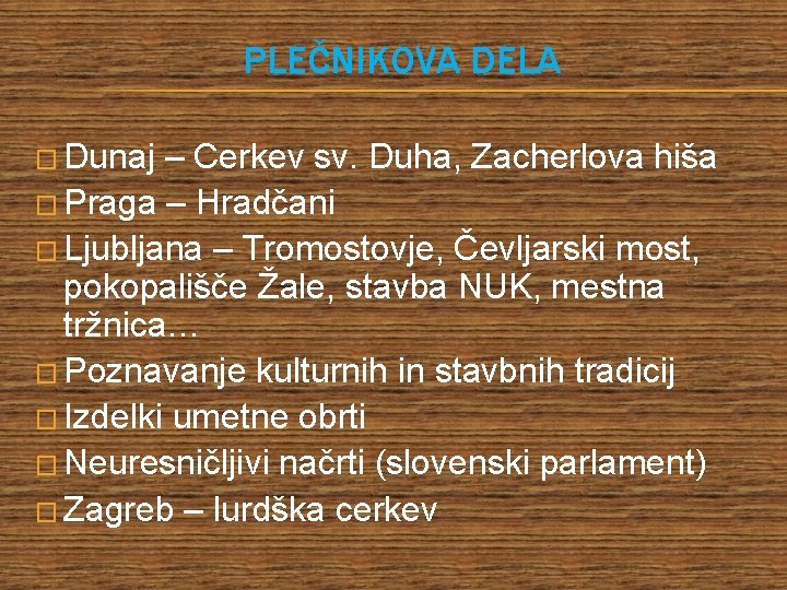 PLEČNIKOVA DELA � Dunaj – Cerkev sv. Duha, Zacherlova hiša � Praga – Hradčani