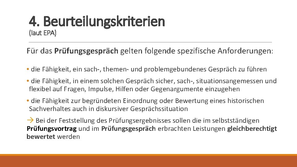 4. Beurteilungskriterien (laut EPA) Für das Prüfungsgespräch gelten folgende spezifische Anforderungen: • die Fähigkeit,