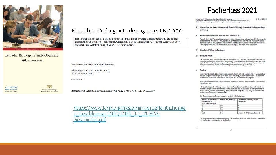 Facherlass 2021 Einheitliche Prüfungsanforderungen der KMK 2005 https: //www. kmk. org/fileadmin/veroeffentlichunge n_beschluesse/1989_12_01 -EPAGeschichte. pdf