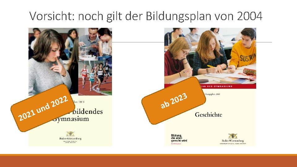 Vorsicht: noch gilt der Bildungsplan von 2004 20 d n u 21 2 2