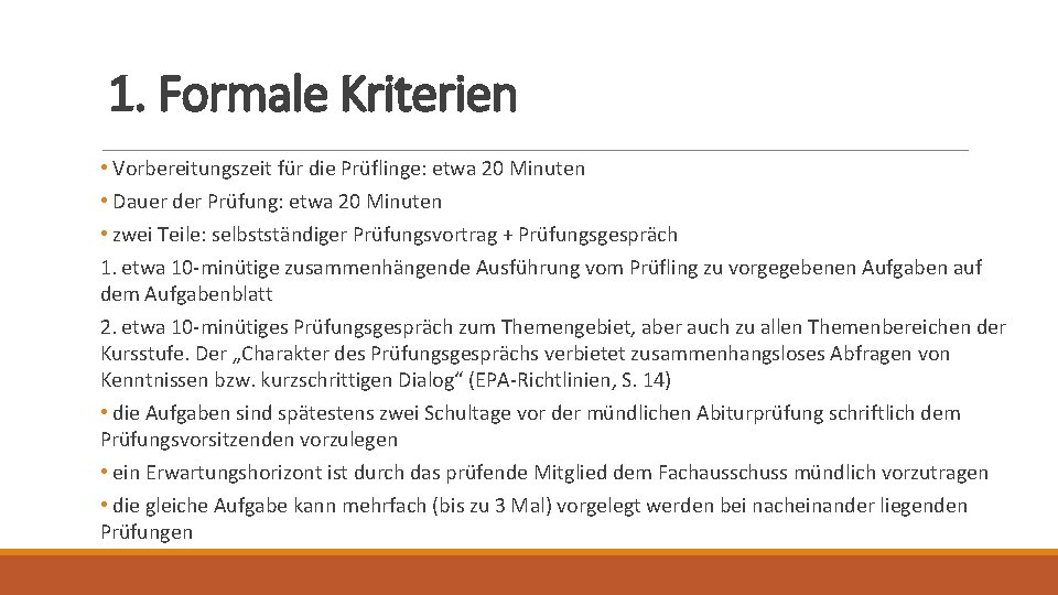 1. Formale Kriterien • Vorbereitungszeit für die Prüflinge: etwa 20 Minuten • Dauer der