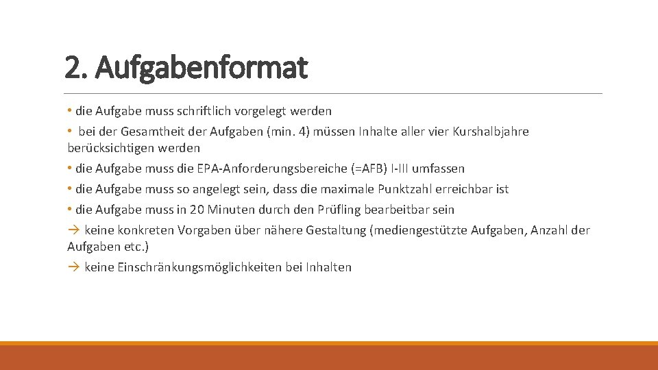 2. Aufgabenformat • die Aufgabe muss schriftlich vorgelegt werden • bei der Gesamtheit der