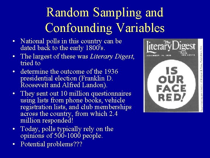 Random Sampling and Confounding Variables • National polls in this country can be dated