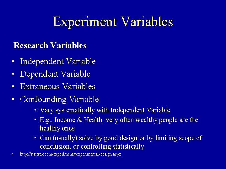 Experiment Variables Research Variables • • Independent Variable Dependent Variable Extraneous Variables Confounding Variable