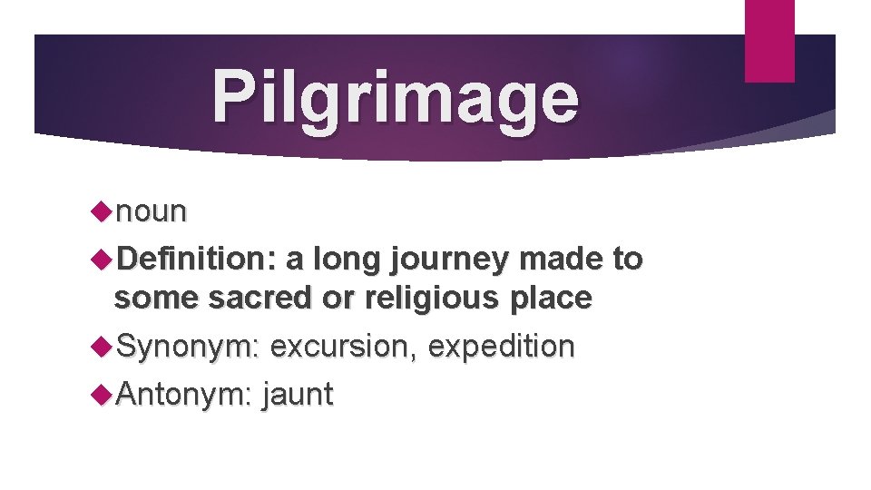 Pilgrimage noun Definition: a long journey made to some sacred or religious place Synonym: