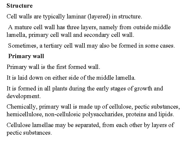 Structure Cell walls are typically laminar (layered) in structure. A mature cell wall has