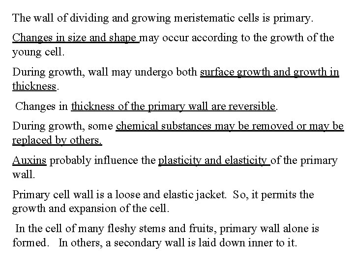 The wall of dividing and growing meristematic cells is primary. Changes in size and