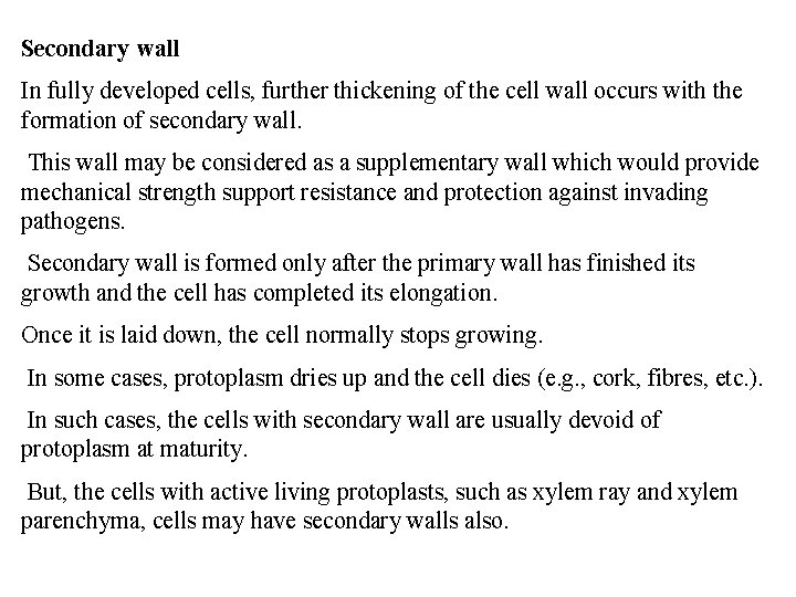 Secondary wall In fully developed cells, further thickening of the cell wall occurs with