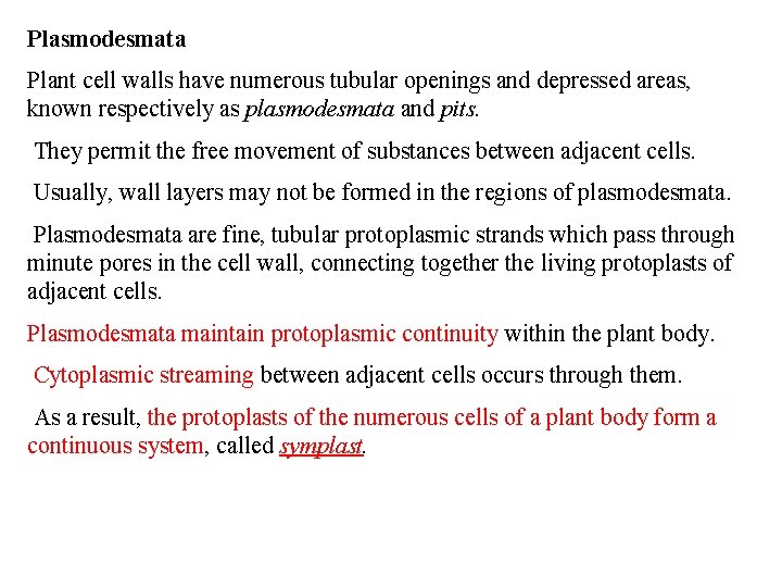 Plasmodesmata Plant cell walls have numerous tubular openings and depressed areas, known respectively as