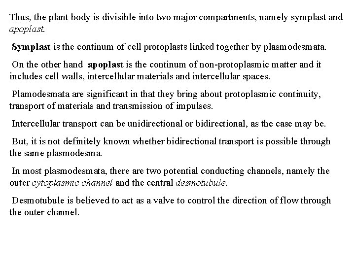 Thus, the plant body is divisible into two major compartments, namely symplast and apoplast.