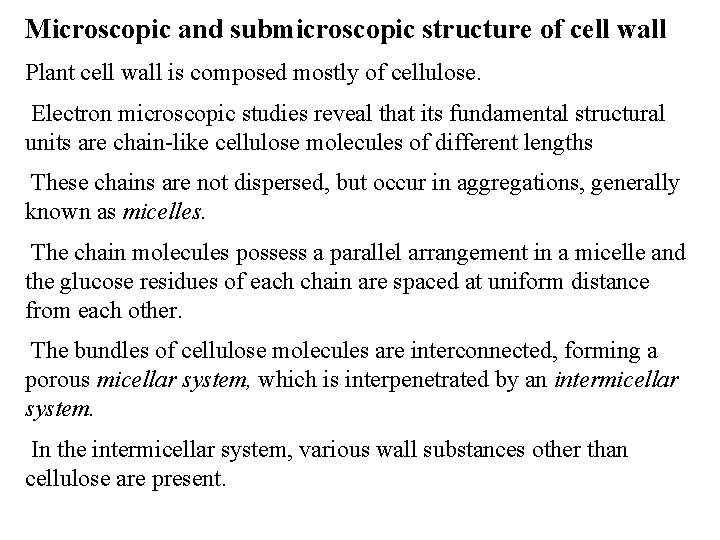 Microscopic and submicroscopic structure of cell wall Plant cell wall is composed mostly of