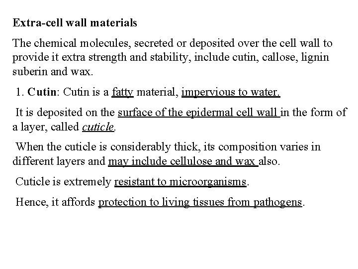 Extra-cell wall materials The chemical molecules, secreted or deposited over the cell wall to