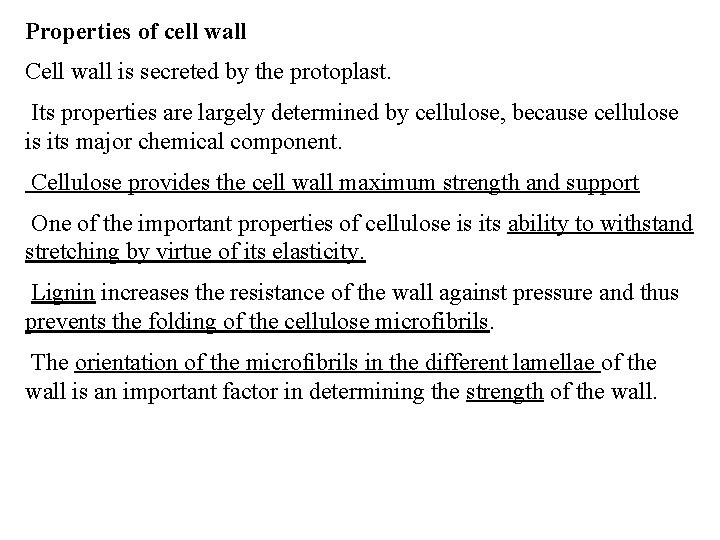 Properties of cell wall Cell wall is secreted by the protoplast. Its properties are