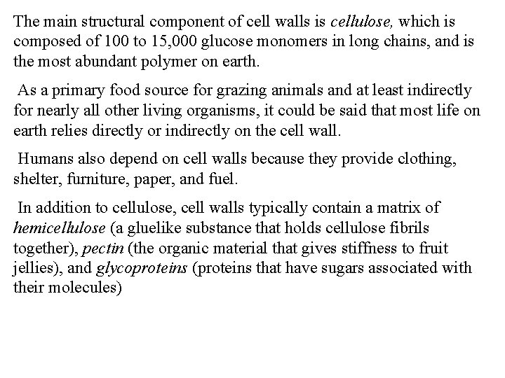 The main structural component of cell walls is cellulose, which is composed of 100