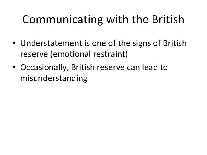 Communicating with the British • Understatement is one of the signs of British reserve
