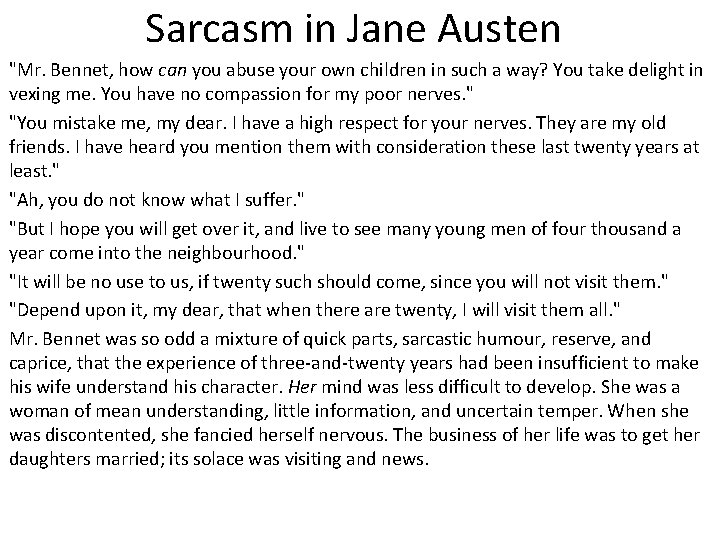 Sarcasm in Jane Austen "Mr. Bennet, how can you abuse your own children in