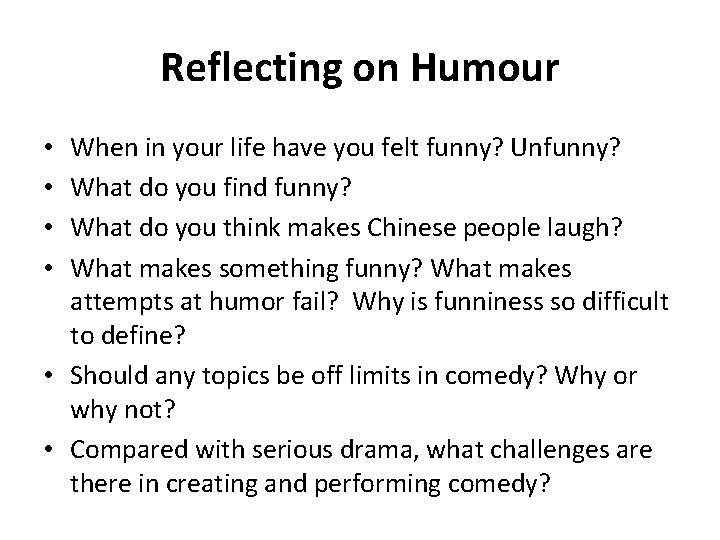 Reflecting on Humour When in your life have you felt funny? Unfunny? What do