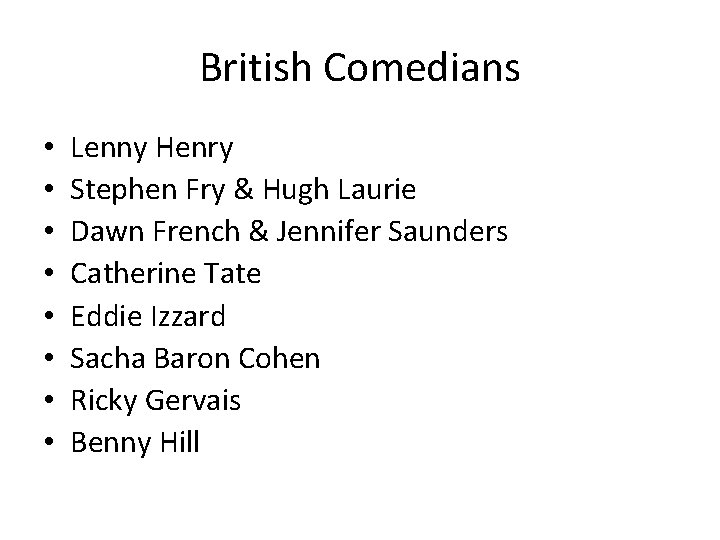 British Comedians • • Lenny Henry Stephen Fry & Hugh Laurie Dawn French &