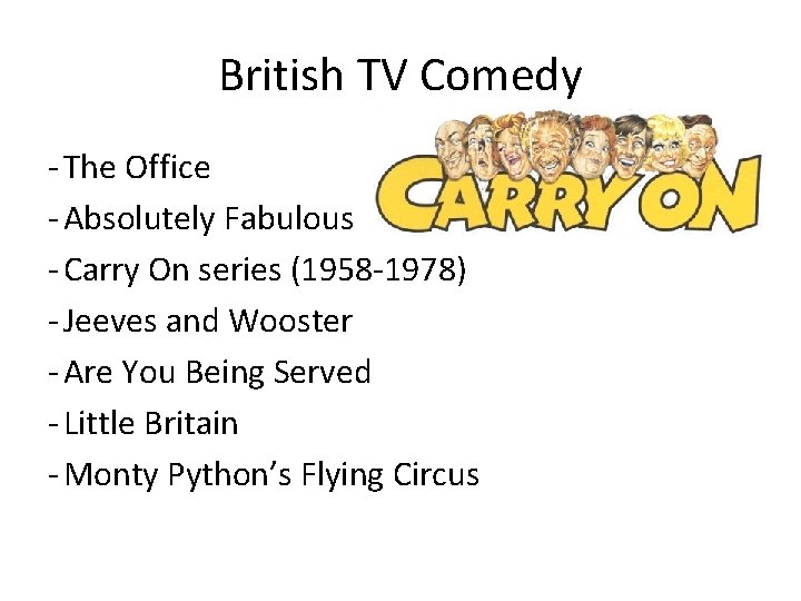 British TV Comedy - The Office - Absolutely Fabulous - Carry On series (1958
