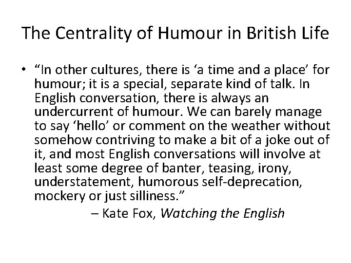 The Centrality of Humour in British Life • “In other cultures, there is ‘a