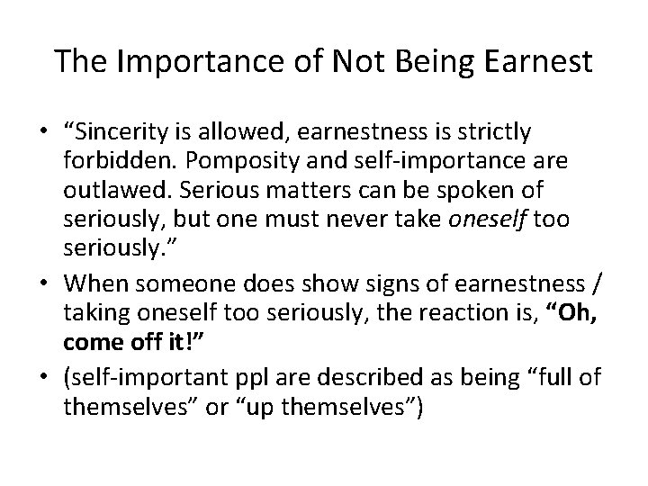 The Importance of Not Being Earnest • “Sincerity is allowed, earnestness is strictly forbidden.