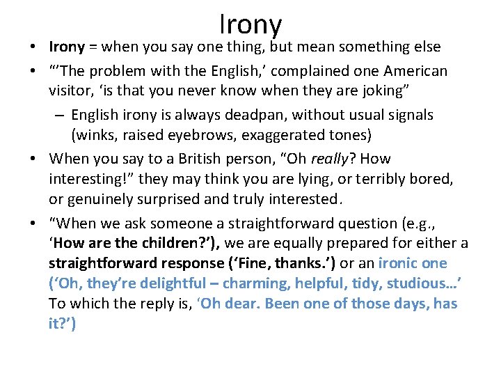 Irony • Irony = when you say one thing, but mean something else •
