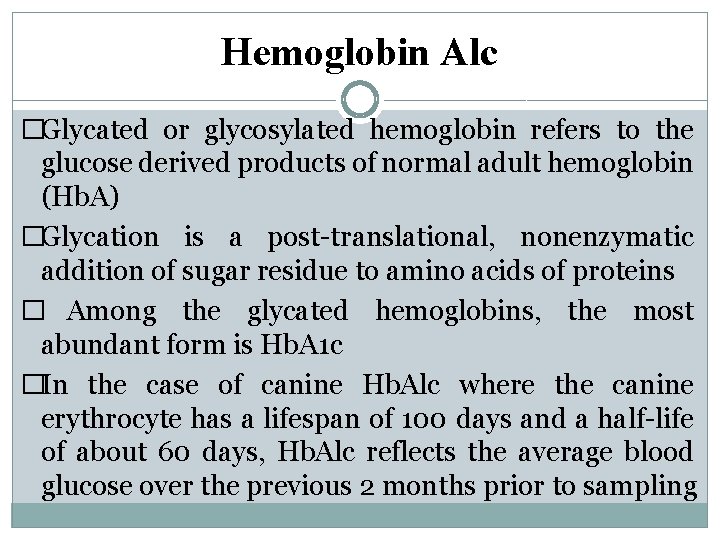 Hemoglobin Alc �Glycated or glycosylated hemoglobin refers to the glucose derived products of normal