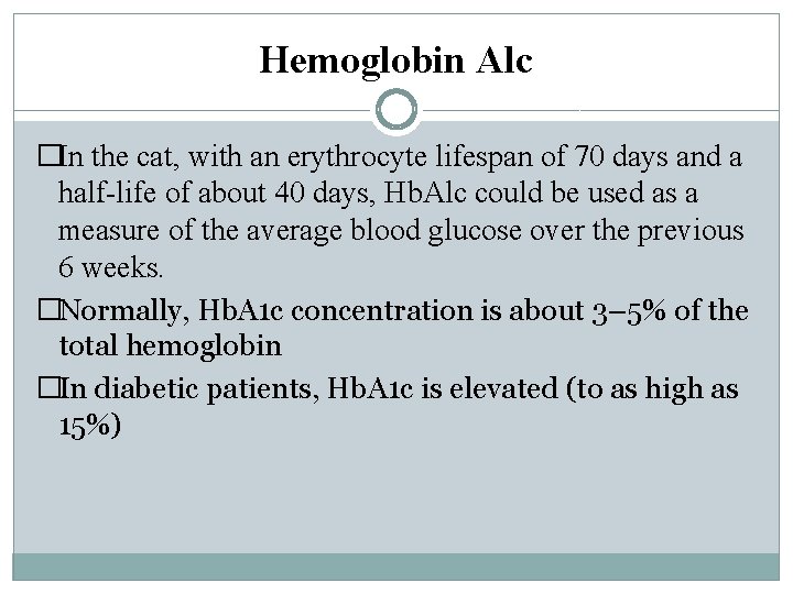 Hemoglobin Alc �In the cat, with an erythrocyte lifespan of 70 days and a