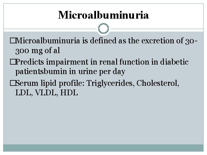 Microalbuminuria �Microalbuminuria is defined as the excretion of 30300 mg of al �Predicts impairment