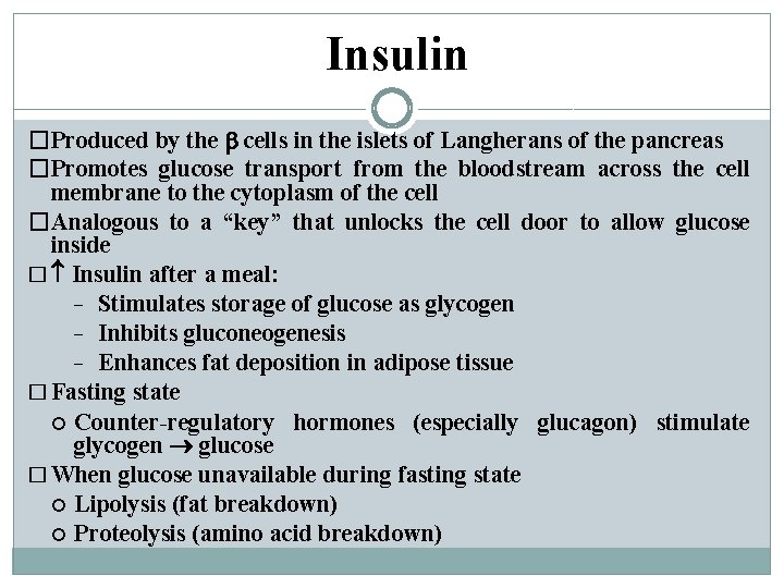 Insulin �Produced by the cells in the islets of Langherans of the pancreas �Promotes