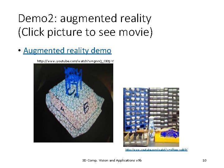 Demo 2: augmented reality (Click picture to see movie) • Augmented reality demo http:
