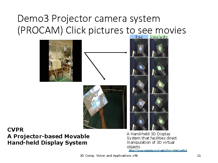 Demo 3 Projector camera system (PROCAM) Click pictures to see movies CVPR A Projector-based