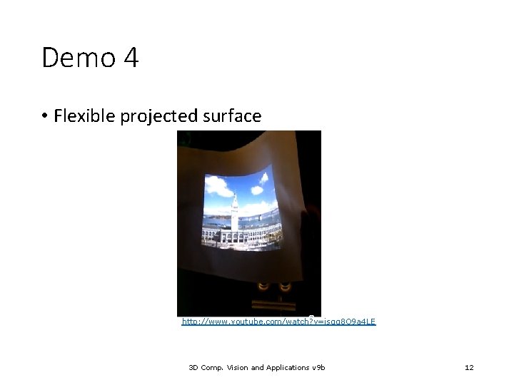 Demo 4 • Flexible projected surface http: //www. youtube. com/watch? v=isqg 8 O 9